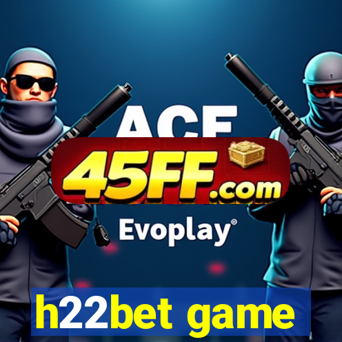 h22bet game